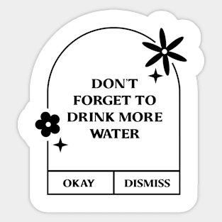 Don't forget to drink more water. Sticker